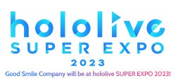 Good Smile Company will be at hololive SUPER EXPO 2023!